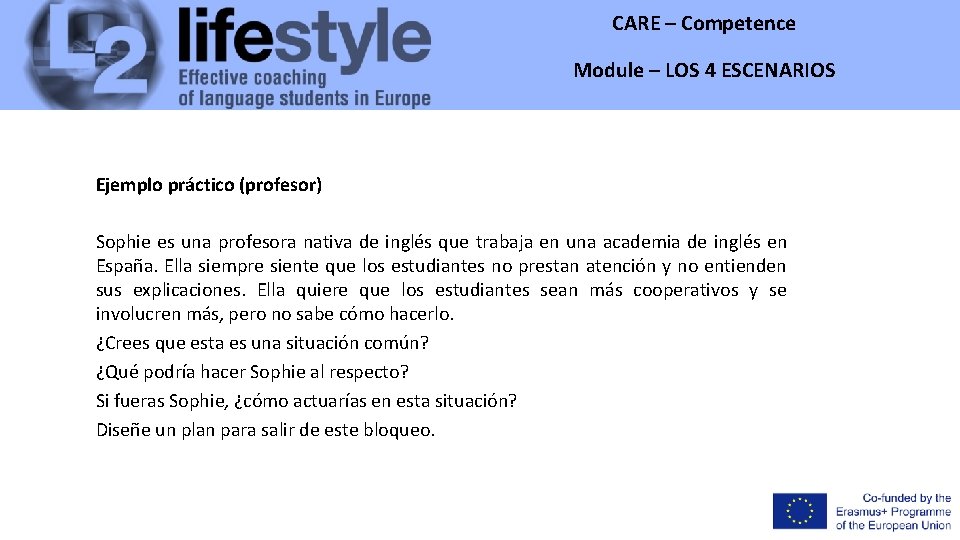 CARE – Competence Module – LOS 4 ESCENARIOS Ejemplo práctico (profesor) Sophie es una