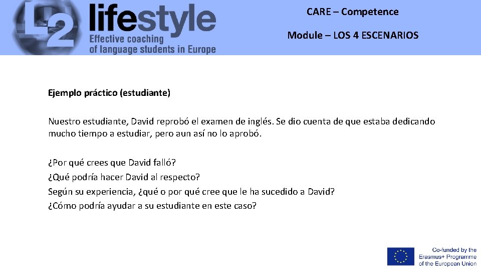 CARE – Competence Module – LOS 4 ESCENARIOS Ejemplo práctico (estudiante) Nuestro estudiante, David