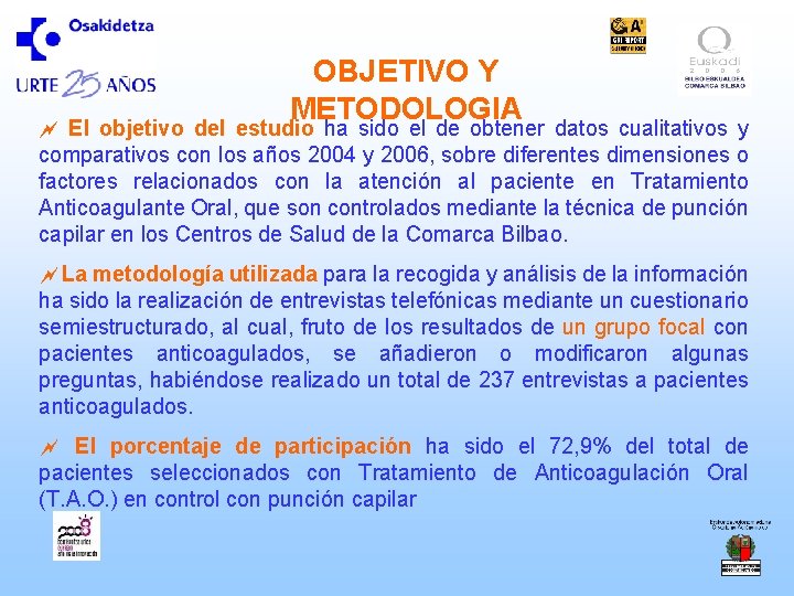 OBJETIVO Y METODOLOGIA ~ El objetivo del estudio ha sido el de obtener datos