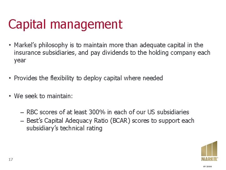 Capital management • Markel’s philosophy is to maintain more than adequate capital in the