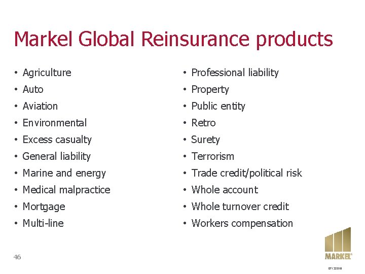 Markel Global Reinsurance products • Agriculture • Professional liability • Auto • Property •