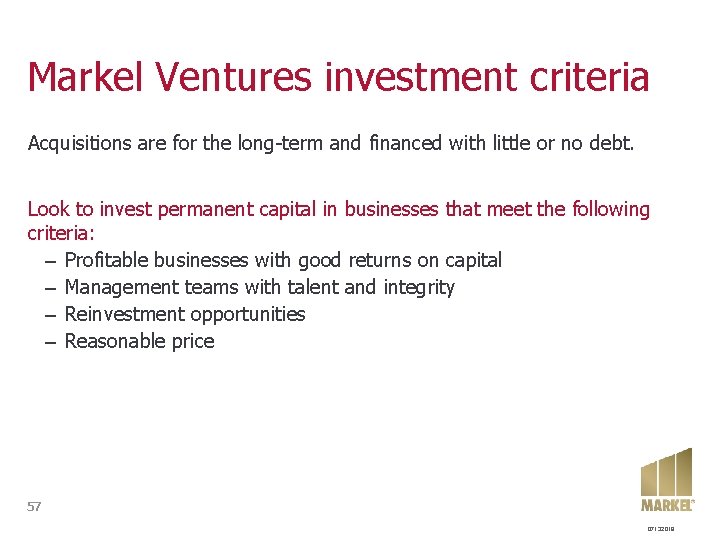 Markel Ventures investment criteria Acquisitions are for the long-term and financed with little or