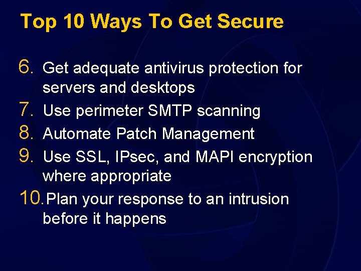 Top 10 Ways To Get Secure 6. Get adequate antivirus protection for servers and