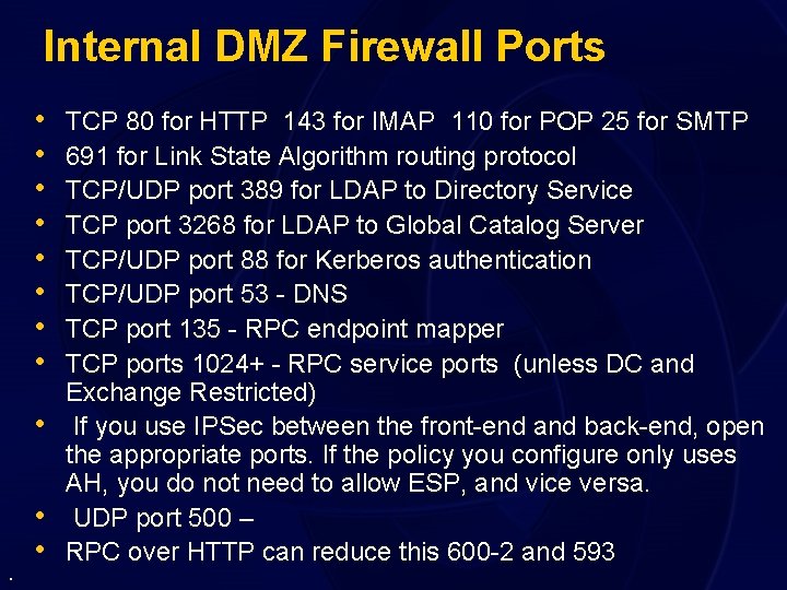 Internal DMZ Firewall Ports • • • TCP 80 for HTTP 143 for IMAP