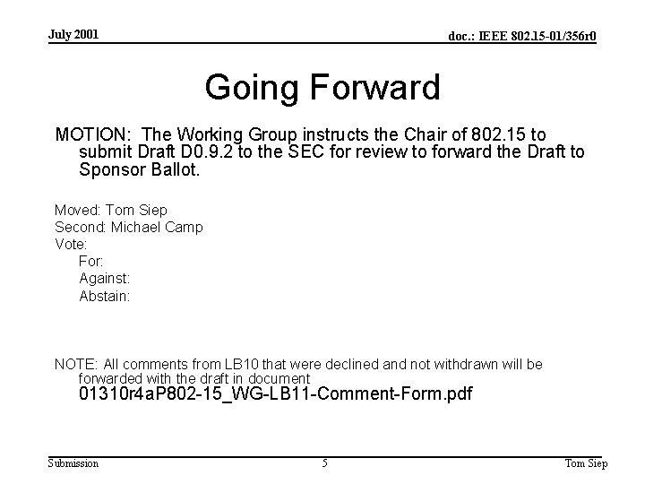 July 2001 doc. : IEEE 802. 15 -01/356 r 0 Going Forward MOTION: The