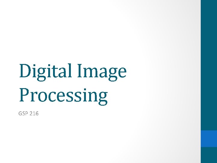 Digital Image Processing GSP 216 