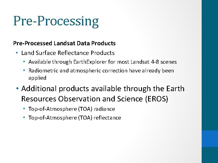 Pre-Processing Pre-Processed Landsat Data Products • Land Surface Reflectance Products • Available through Earth.