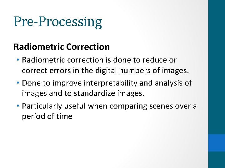 Pre-Processing Radiometric Correction • Radiometric correction is done to reduce or correct errors in