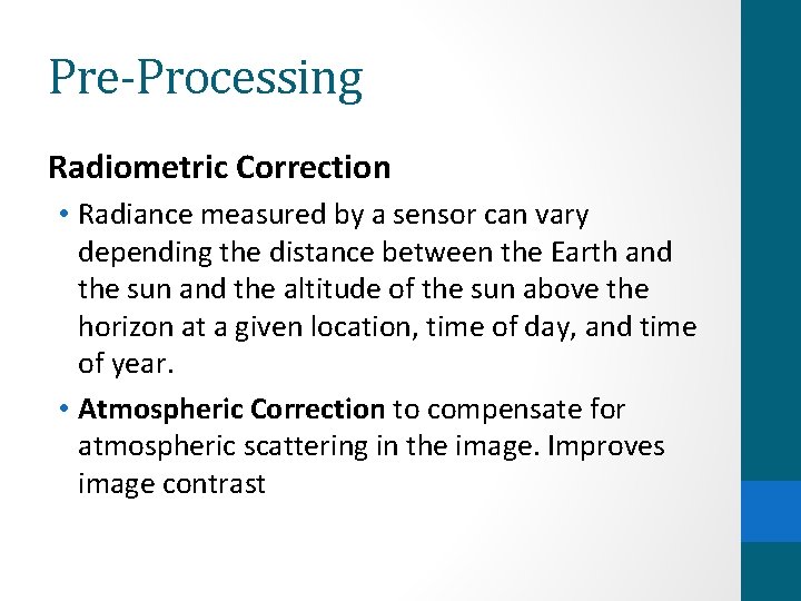 Pre-Processing Radiometric Correction • Radiance measured by a sensor can vary depending the distance