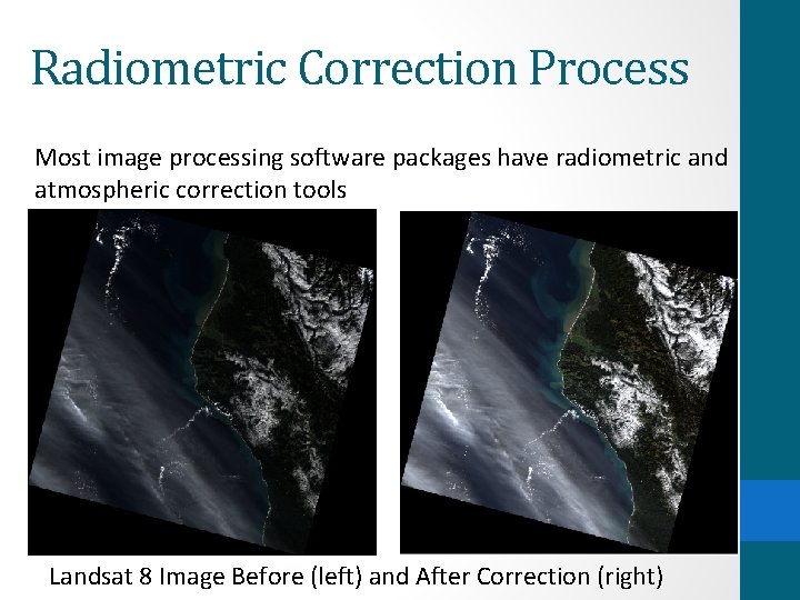 Radiometric Correction Process DN (raw value Most image processing software packages have radiometric and