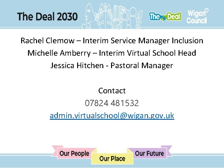 Rachel Clemow – Interim Service Manager Inclusion Michelle Amberry – Interim Virtual School Head