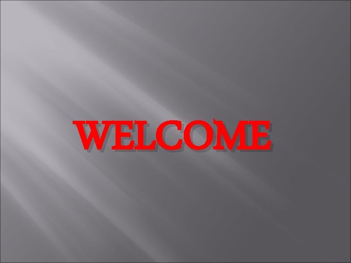 WELCOME 