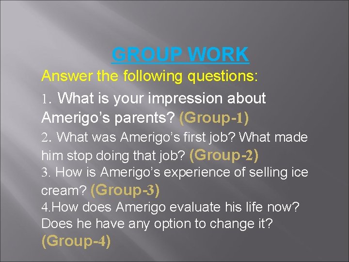GROUP WORK Answer the following questions: 1. What is your impression about Amerigo’s parents?