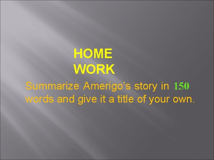 HOME WORK Summarize Amerigo’s story in 150 words and give it a title of