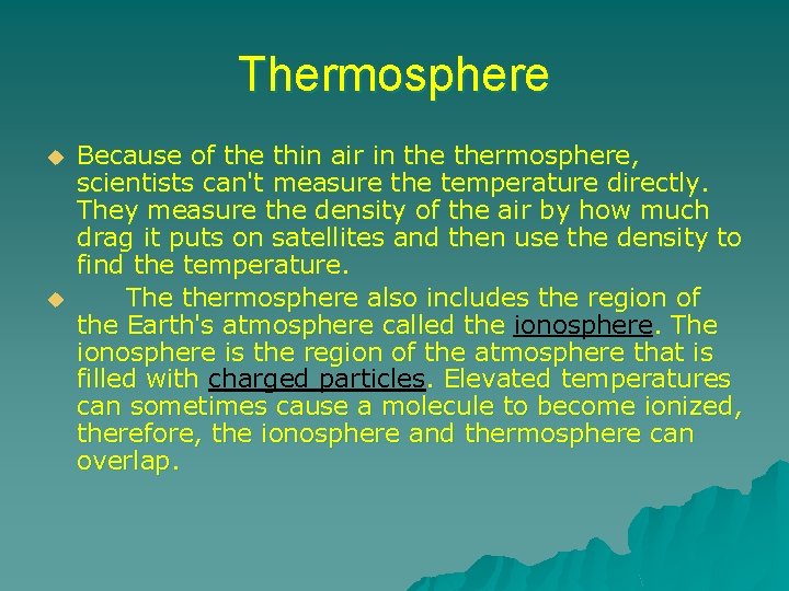 Thermosphere u u Because of the thin air in thermosphere, scientists can't measure the