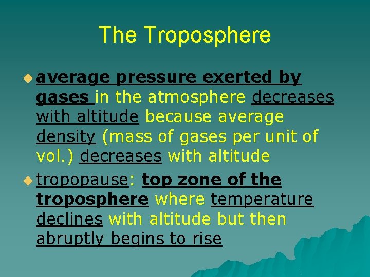 The Troposphere u average pressure exerted by gases in the atmosphere decreases with altitude