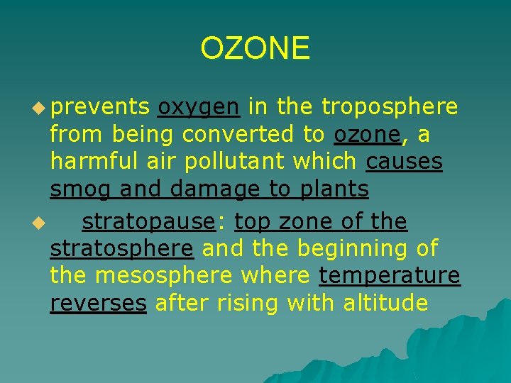 OZONE u prevents oxygen in the troposphere from being converted to ozone, a harmful