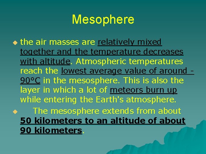 Mesophere the air masses are relatively mixed together and the temperature decreases with altitude