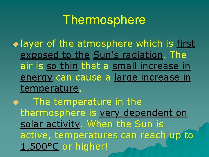 Thermosphere u layer of the atmosphere which is first exposed to the Sun's radiation.