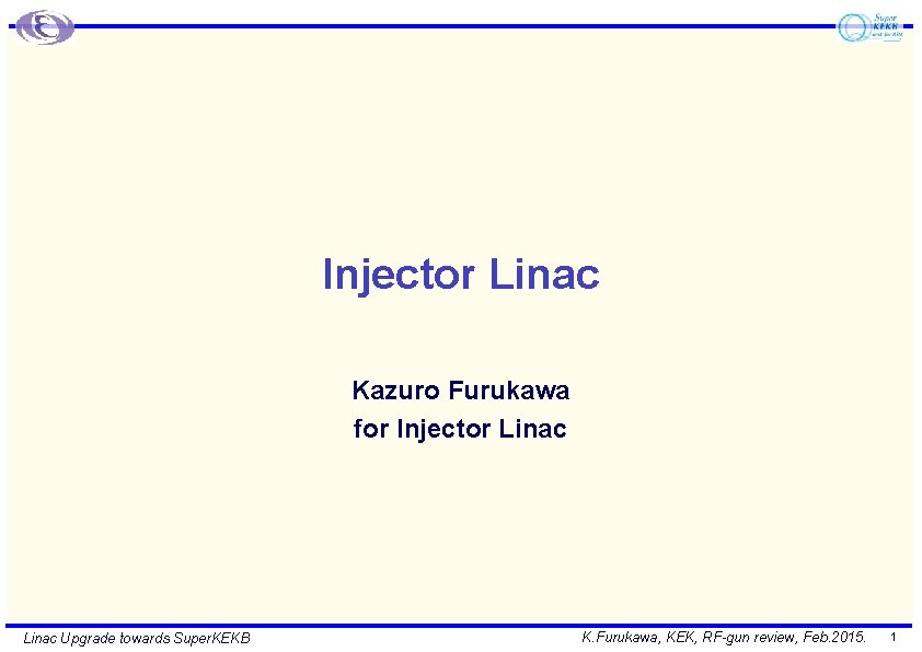Injector Linac Kazuro Furukawa for Injector Linac Upgrade towards Super. KEKB K. Furukawa, KEK,