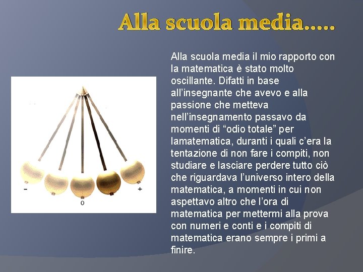 Alla scuola media. . . Alla scuola media il mio rapporto con la matematica