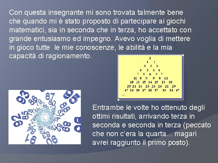 Con questa insegnante mi sono trovata talmente bene che quando mi è stato proposto