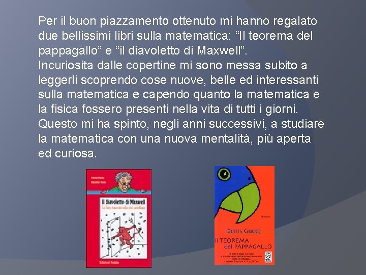 Per il buon piazzamento ottenuto mi hanno regalato due bellissimi libri sulla matematica: “Il