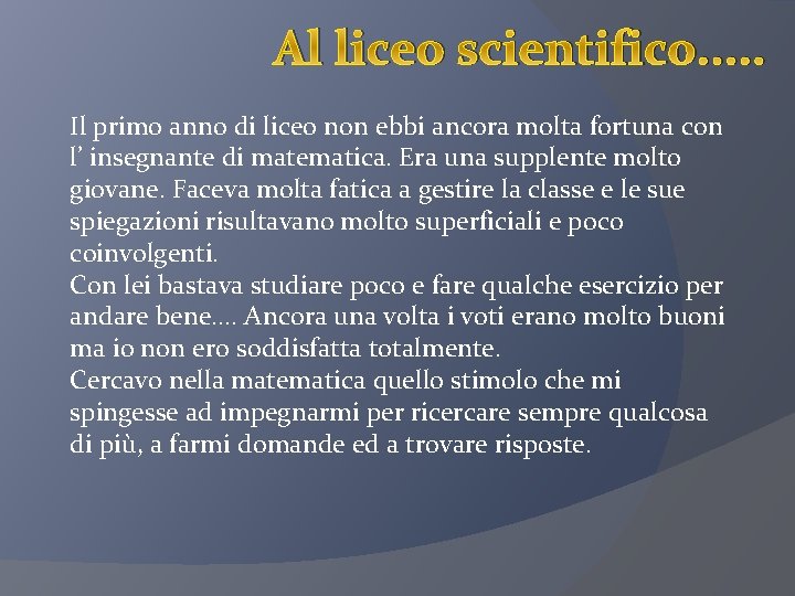 Al liceo scientifico. . . Il primo anno di liceo non ebbi ancora molta