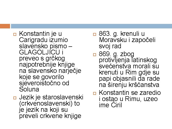  Konstantin je u Carigradu izumio slavensko pismo – GLAGOLJICU i preveo s grčkog