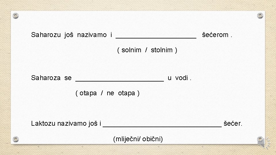 Saharozu još nazivamo i ___________ šećerom. ( solnim / stolnim ) Saharoza se ____________