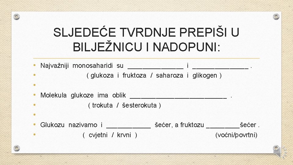 SLJEDEĆE TVRDNJE PREPIŠI U BILJEŽNICU I NADOPUNI: • Najvažniji monosaharidi su ________ i ________.