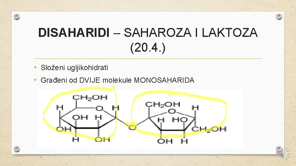 DISAHARIDI – SAHAROZA I LAKTOZA (20. 4. ) • Složeni ugljikohidrati • Građeni od