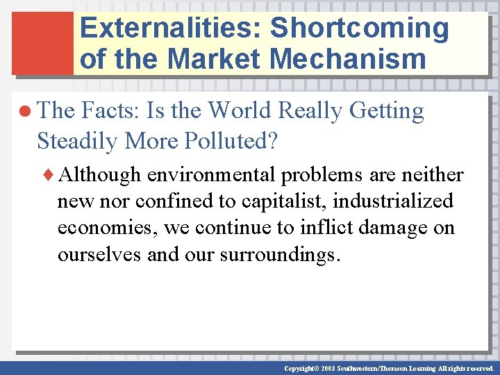 Externalities: Shortcoming of the Market Mechanism ● The Facts: Is the World Really Getting