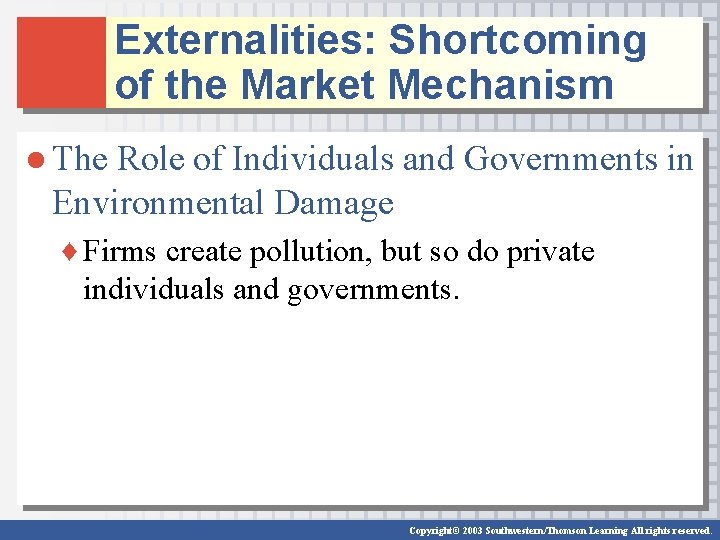 Externalities: Shortcoming of the Market Mechanism ● The Role of Individuals and Governments in