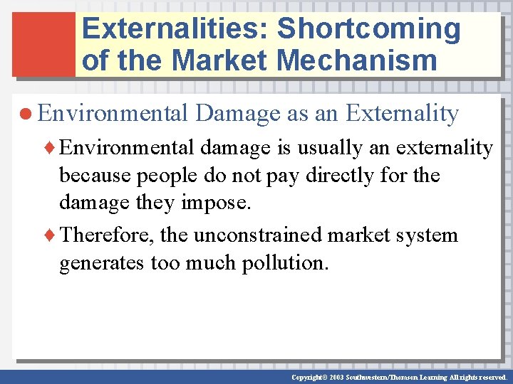 Externalities: Shortcoming of the Market Mechanism ● Environmental Damage as an Externality ♦ Environmental