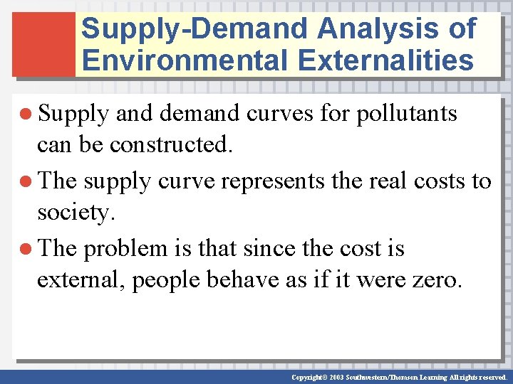 Supply-Demand Analysis of Environmental Externalities ● Supply and demand curves for pollutants can be