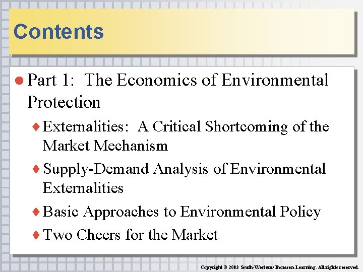 Contents ● Part 1: The Economics of Environmental Protection ♦ Externalities: A Critical Shortcoming