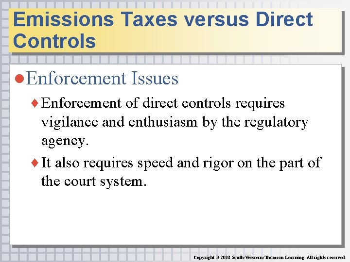 Emissions Taxes versus Direct Controls ● Enforcement Issues ♦ Enforcement of direct controls requires