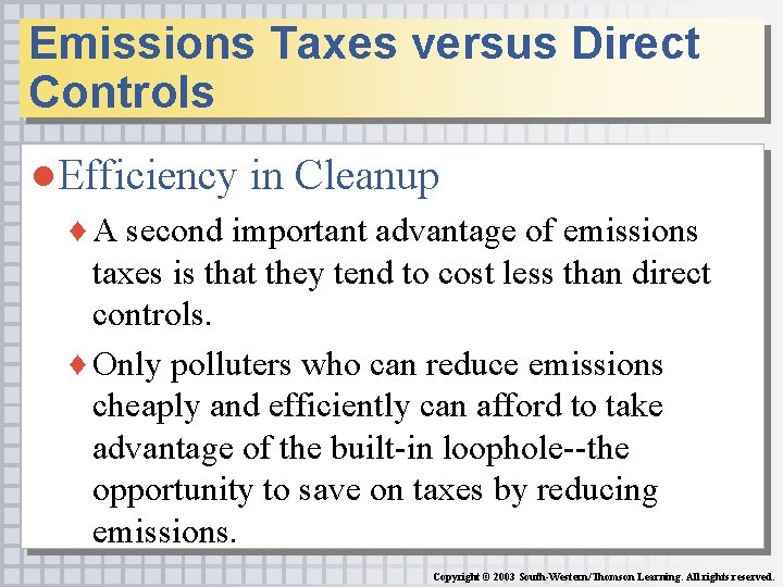 Emissions Taxes versus Direct Controls ● Efficiency in Cleanup ♦ A second important advantage