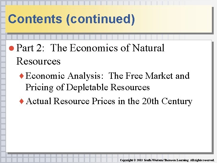 Contents (continued) ● Part 2: The Economics of Natural Resources ♦ Economic Analysis: The