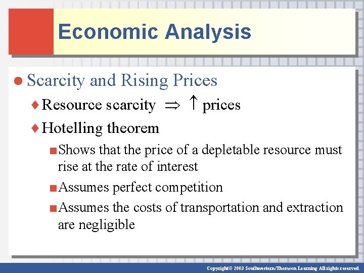 Economic Analysis ● Scarcity and Rising Prices ♦ Resource scarcity prices ♦ Hotelling theorem