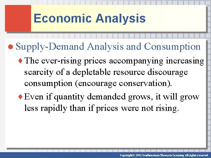 Economic Analysis ● Supply-Demand Analysis and Consumption ♦ The ever-rising prices accompanying increasing scarcity