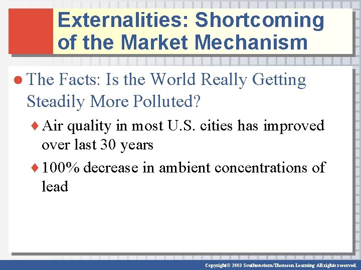Externalities: Shortcoming of the Market Mechanism ● The Facts: Is the World Really Getting