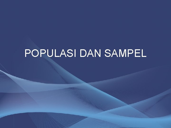 POPULASI DAN SAMPEL 