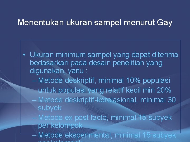Menentukan ukuran sampel menurut Gay • Ukuran minimum sampel yang dapat diterima bedasarkan pada