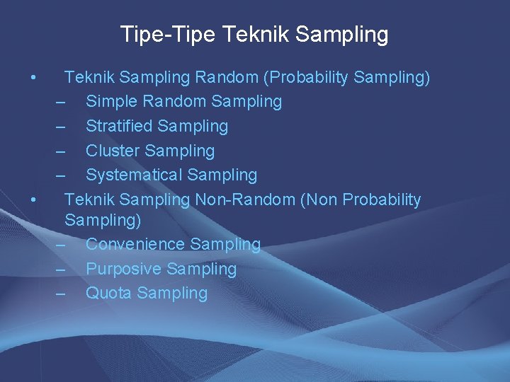 Tipe-Tipe Teknik Sampling • • Teknik Sampling Random (Probability Sampling) – Simple Random Sampling