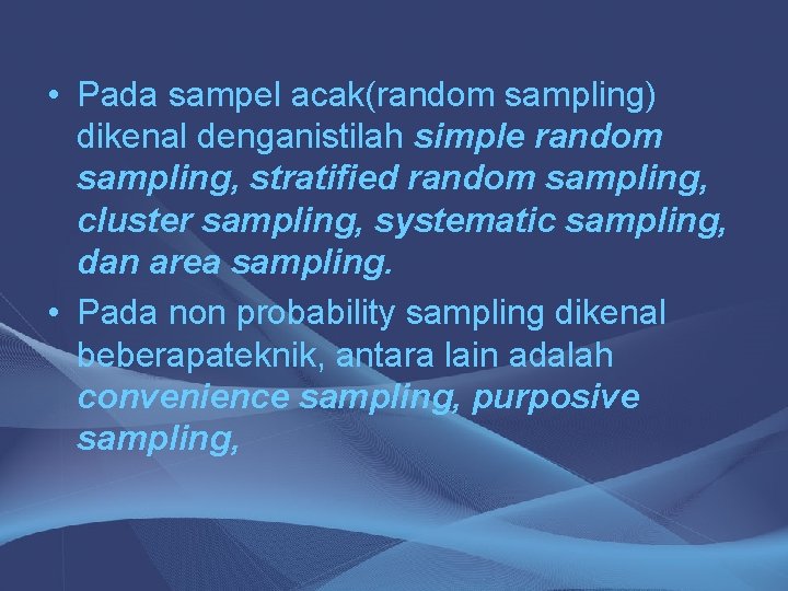  • Pada sampel acak(random sampling) dikenal denganistilah simple random sampling, stratified random sampling,