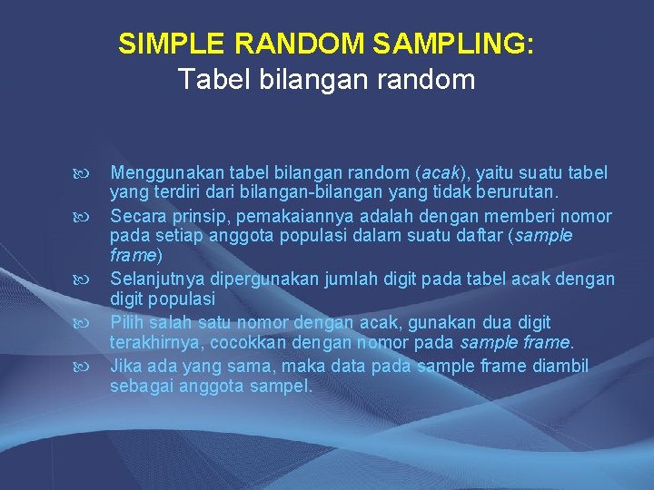 SIMPLE RANDOM SAMPLING: Tabel bilangan random Menggunakan tabel bilangan random (acak), yaitu suatu tabel