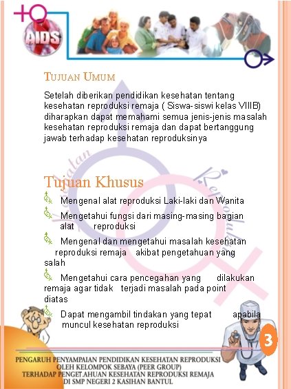 TUJUAN UMUM Setelah diberikan pendidikan kesehatan tentang kesehatan reproduksi remaja ( Siswa-siswi kelas VIIIB)