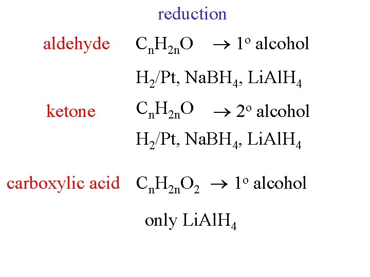reduction aldehyde Cn. H 2 n. O 1 o alcohol H 2/Pt, Na. BH